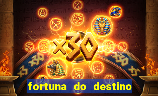 fortuna do destino fortuna do dentinho