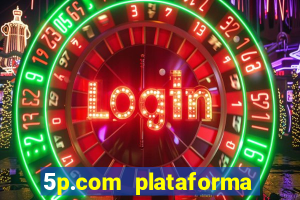 5p.com plataforma de jogos