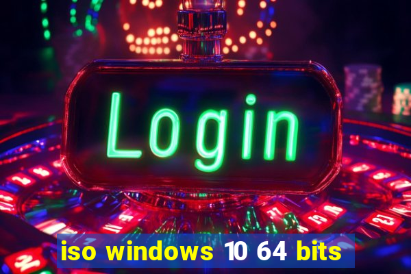 iso windows 10 64 bits