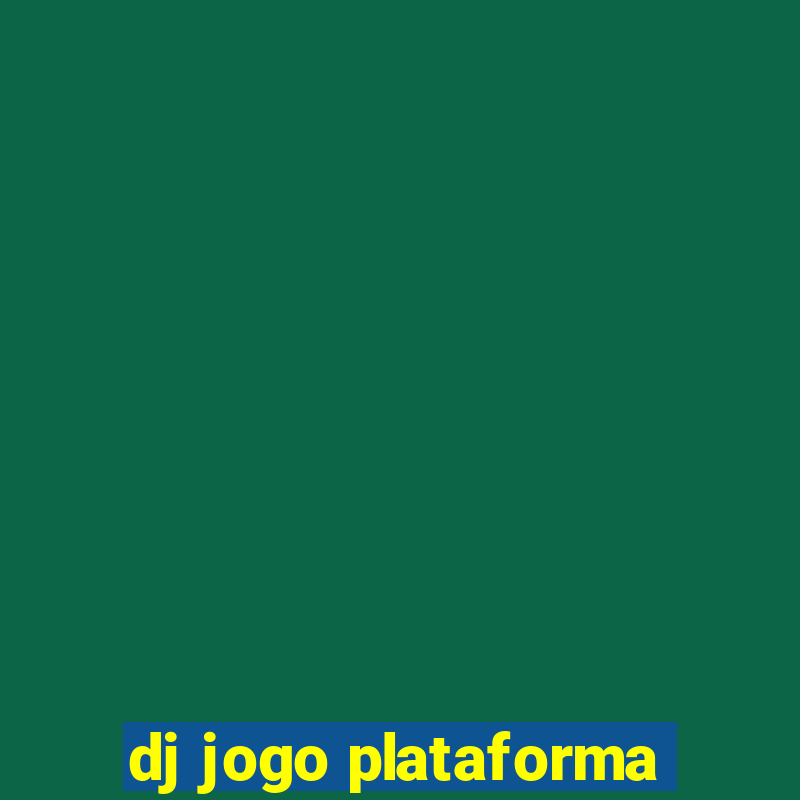 dj jogo plataforma