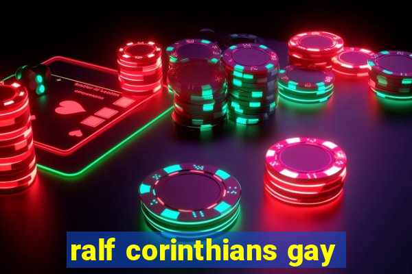 ralf corinthians gay