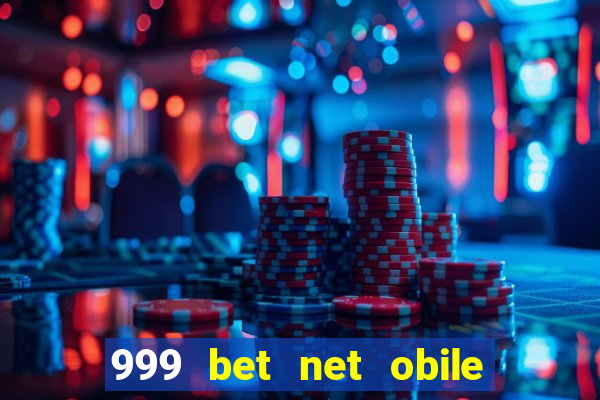 999 bet net obile conferir bilete