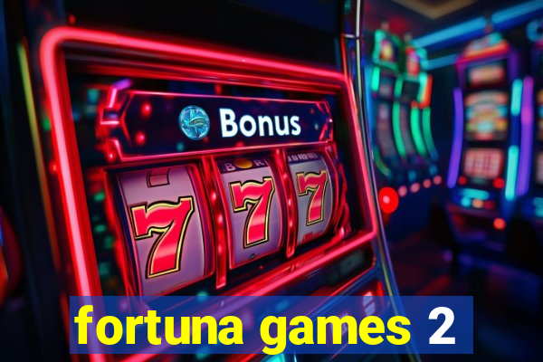 fortuna games 2