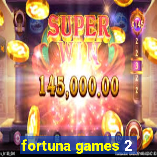 fortuna games 2