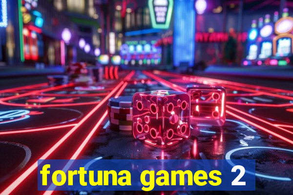 fortuna games 2