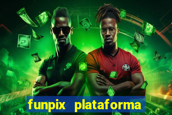 funpix plataforma de jogos