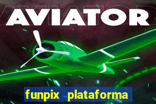 funpix plataforma de jogos