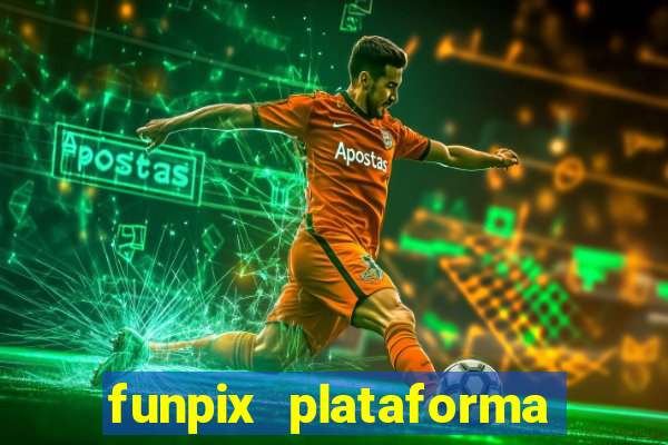 funpix plataforma de jogos