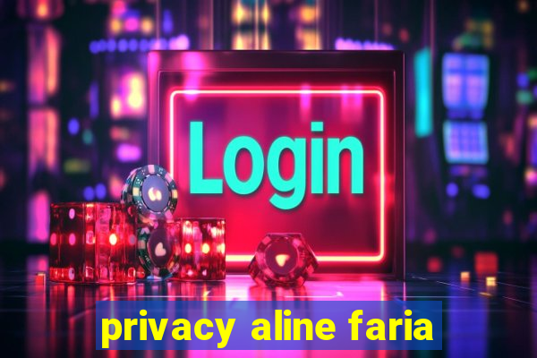 privacy aline faria