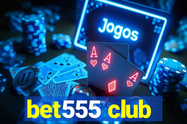 bet555 club