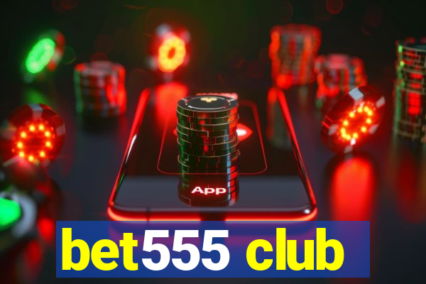 bet555 club