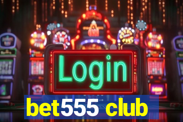 bet555 club