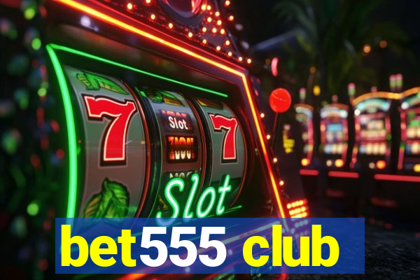 bet555 club