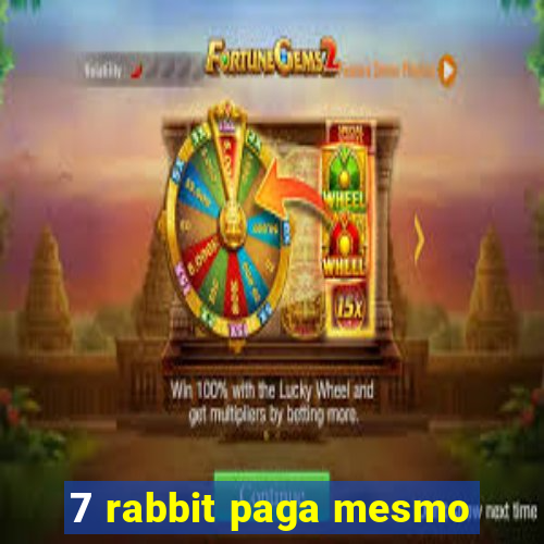 7 rabbit paga mesmo