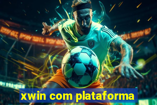 xwin com plataforma