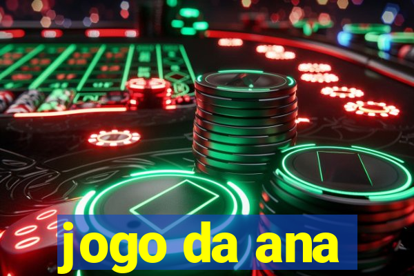 jogo da ana