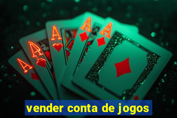 vender conta de jogos