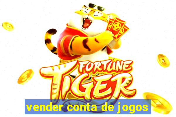 vender conta de jogos