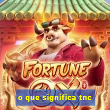 o que significa tnc