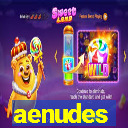 aenudes