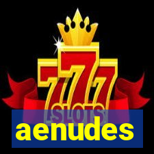 aenudes