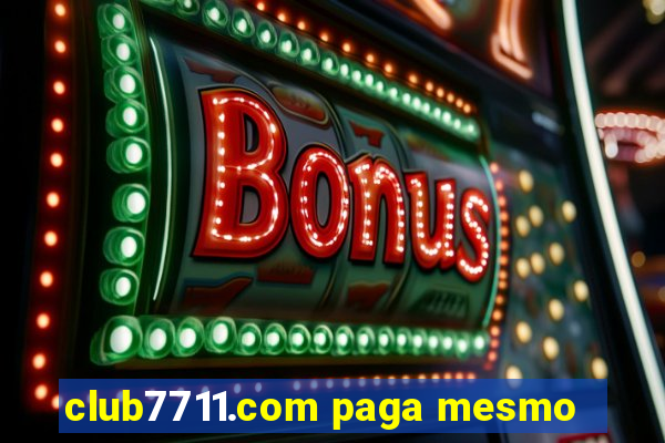 club7711.com paga mesmo