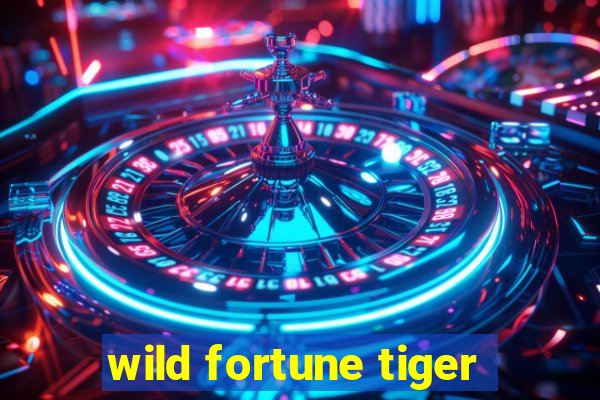 wild fortune tiger