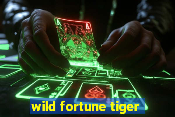 wild fortune tiger