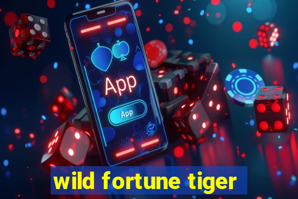 wild fortune tiger