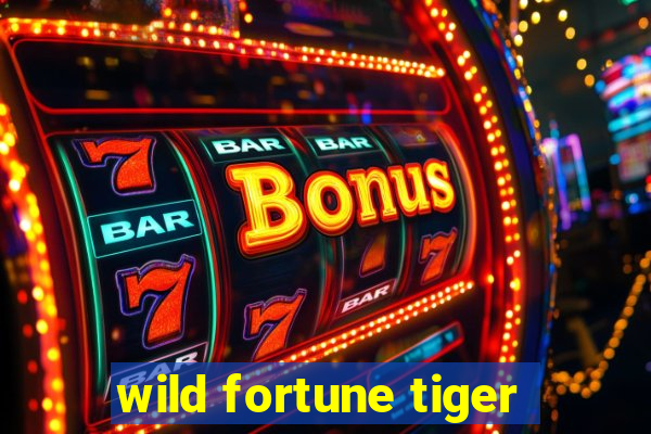 wild fortune tiger