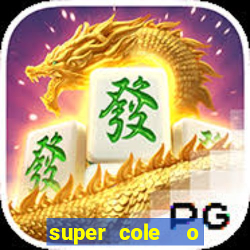 super cole  o 7784 jogos download