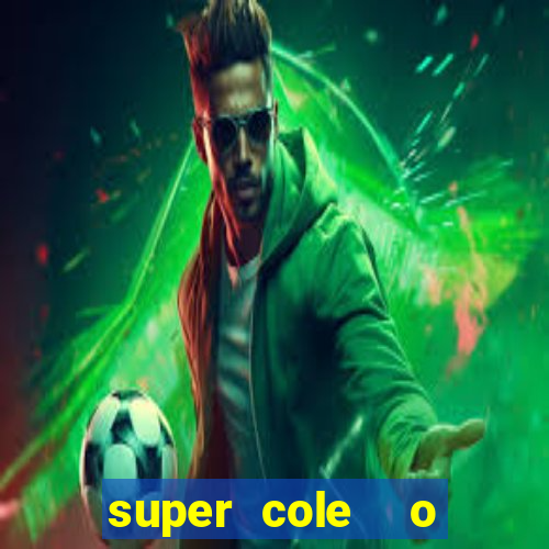 super cole  o 7784 jogos download