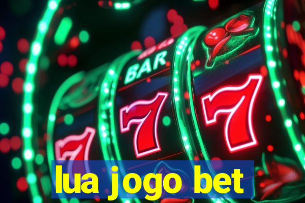 lua jogo bet