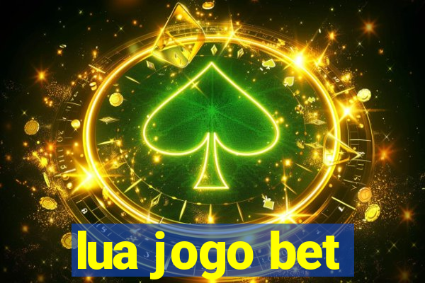 lua jogo bet