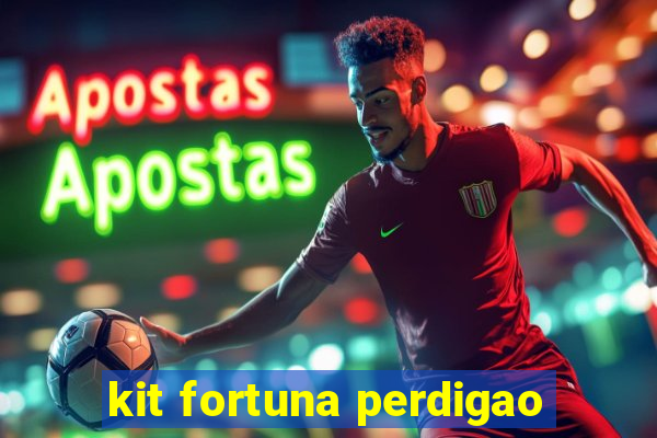 kit fortuna perdigao