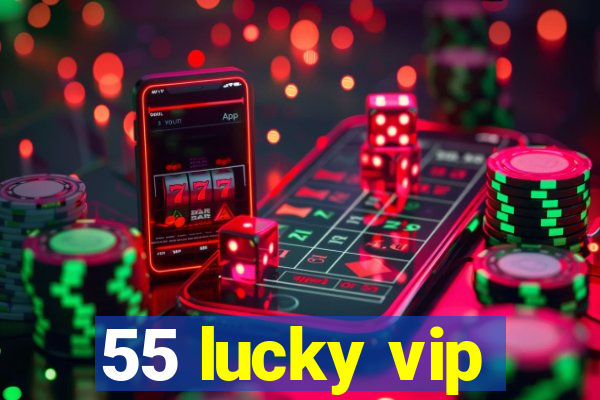 55 lucky vip