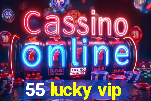 55 lucky vip