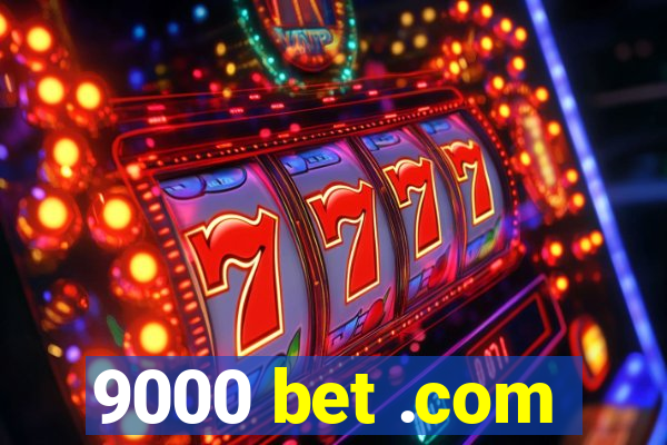 9000 bet .com