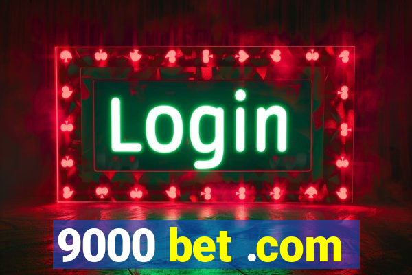 9000 bet .com