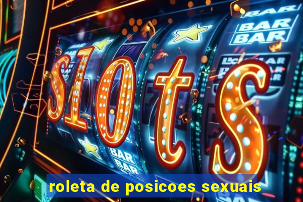 roleta de posicoes sexuais