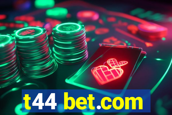 t44 bet.com