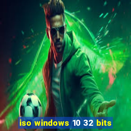 iso windows 10 32 bits