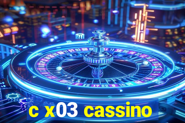 c x03 cassino