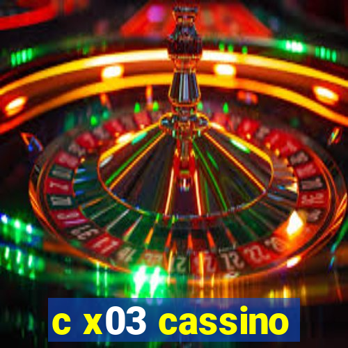 c x03 cassino