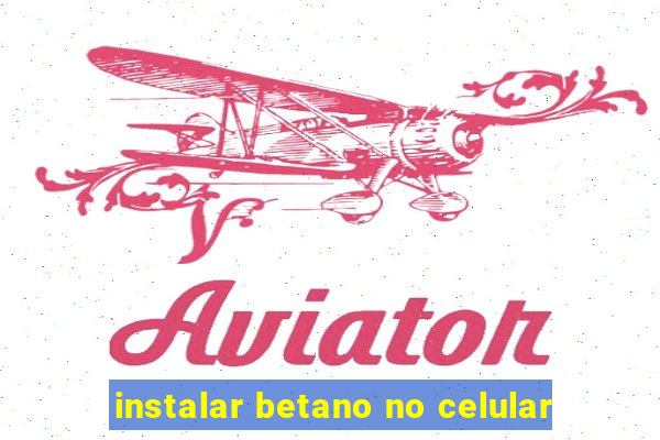 instalar betano no celular