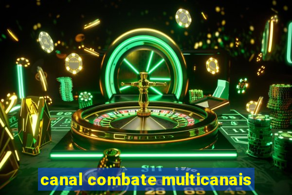 canal combate multicanais