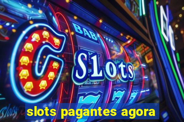 slots pagantes agora