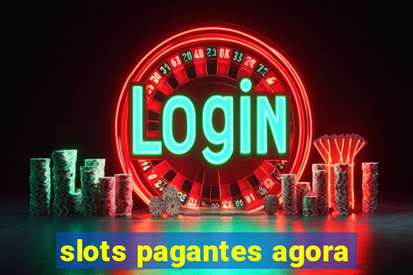 slots pagantes agora