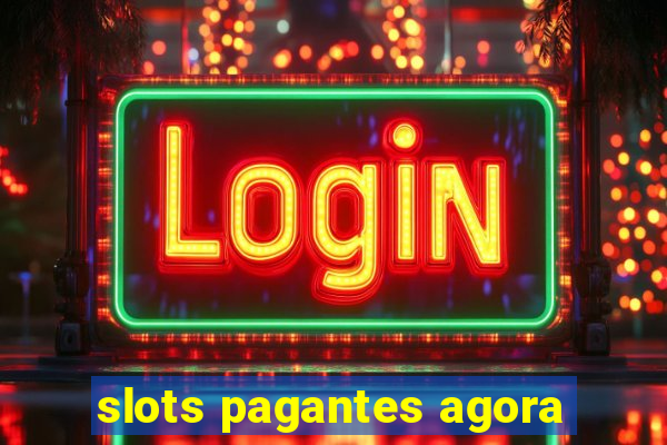 slots pagantes agora