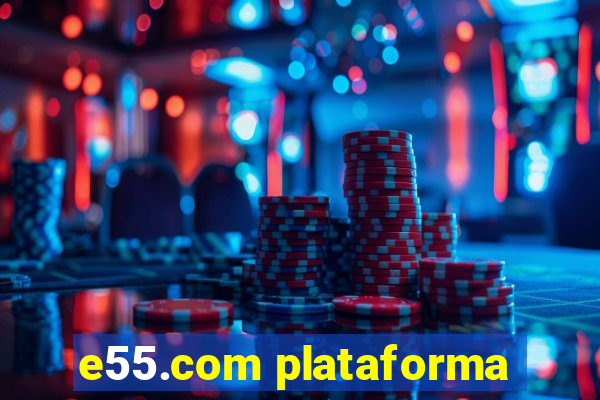 e55.com plataforma